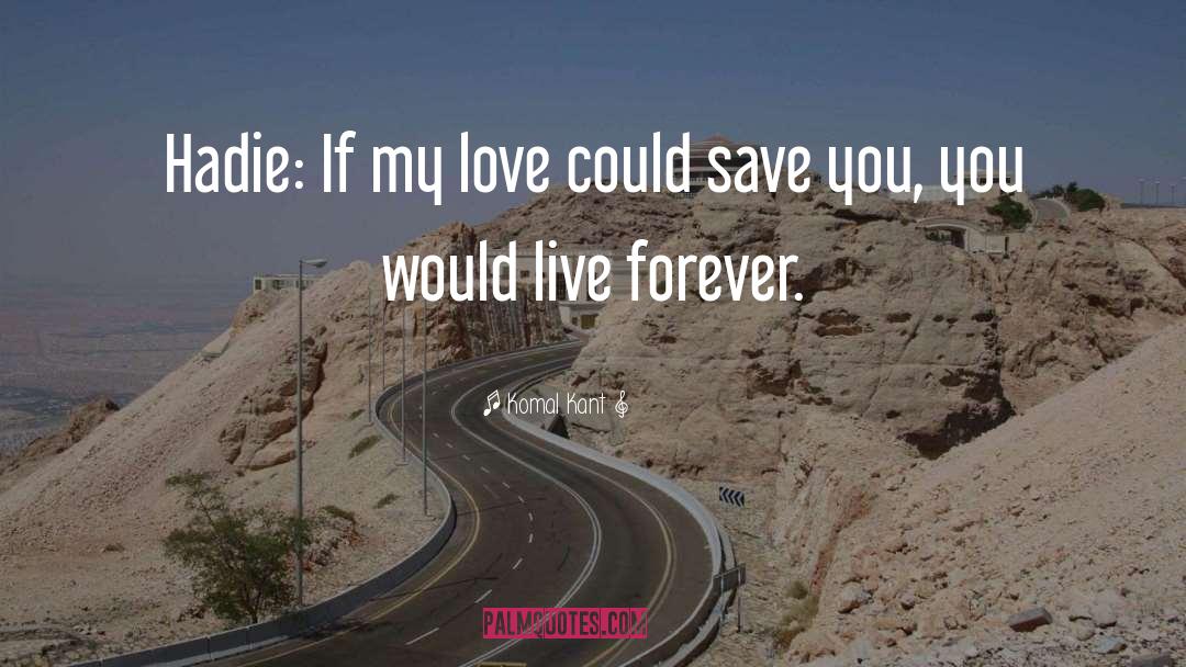 Live Forever quotes by Komal Kant