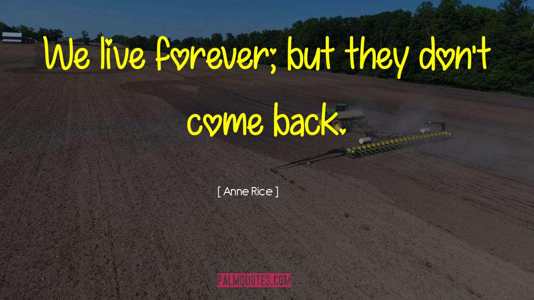 Live Forever quotes by Anne Rice