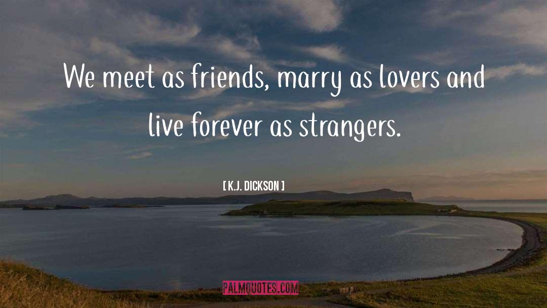 Live Forever quotes by K.J. Dickson