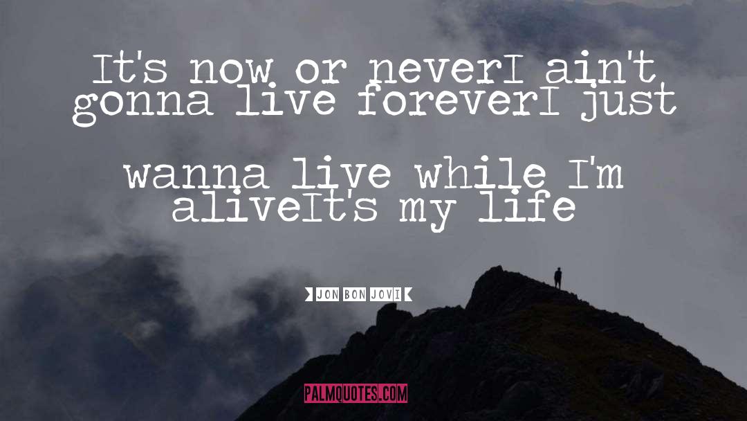 Live Forever quotes by Jon Bon Jovi