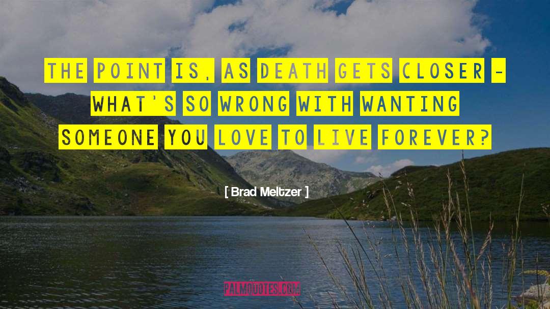 Live Forever quotes by Brad Meltzer