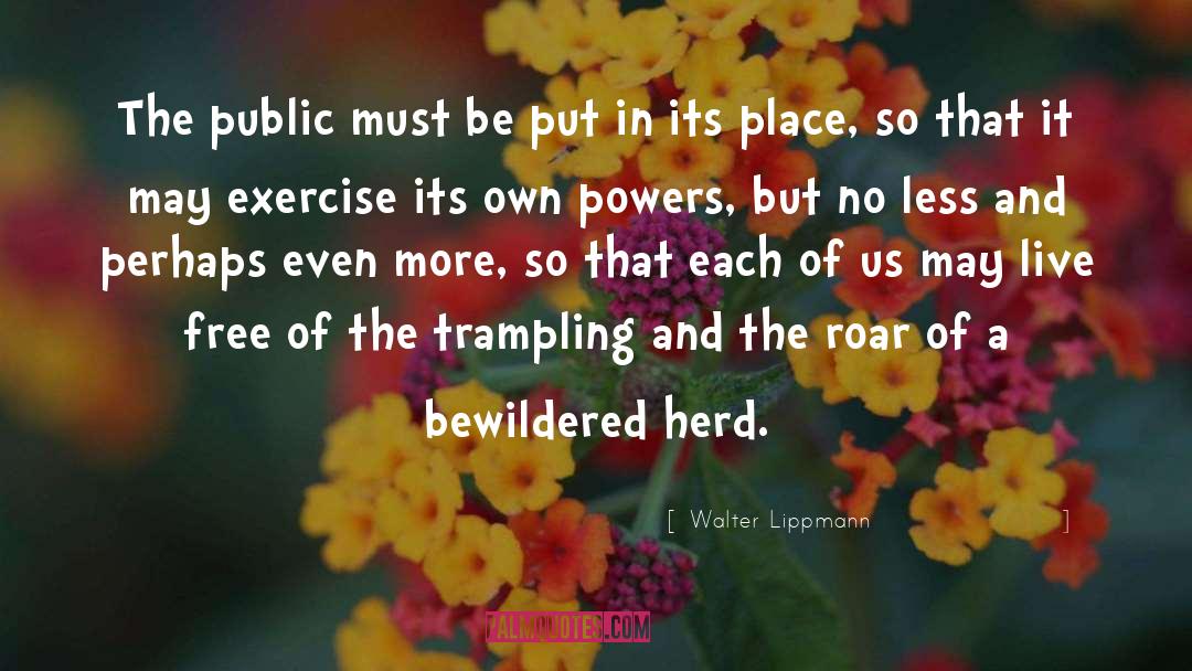 Live Free quotes by Walter Lippmann