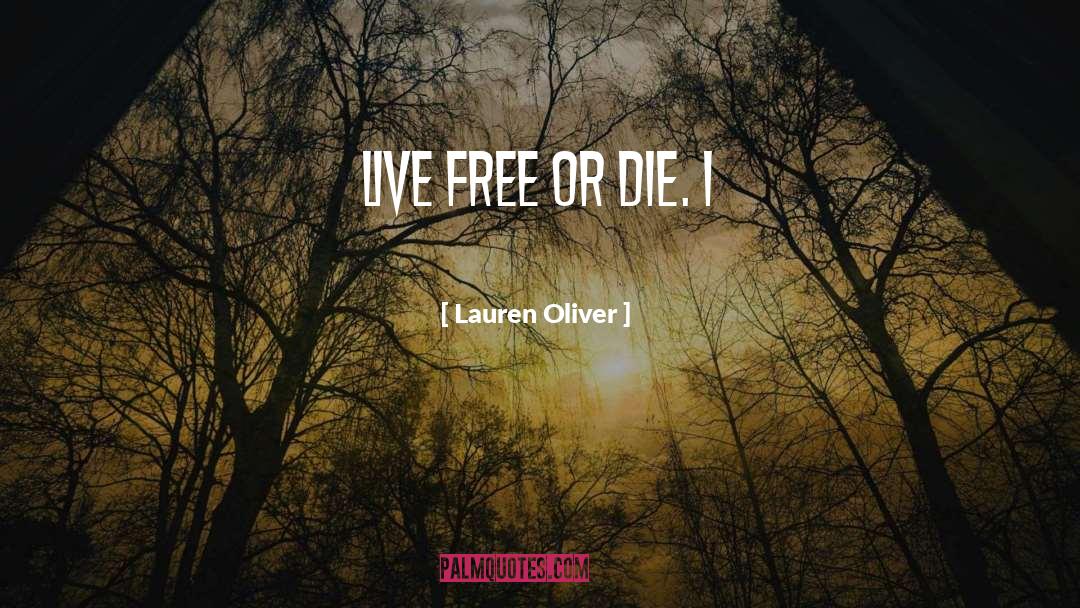 Live Free quotes by Lauren Oliver