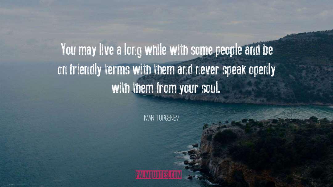 Live From Your Soul Essence quotes by Ivan Turgenev