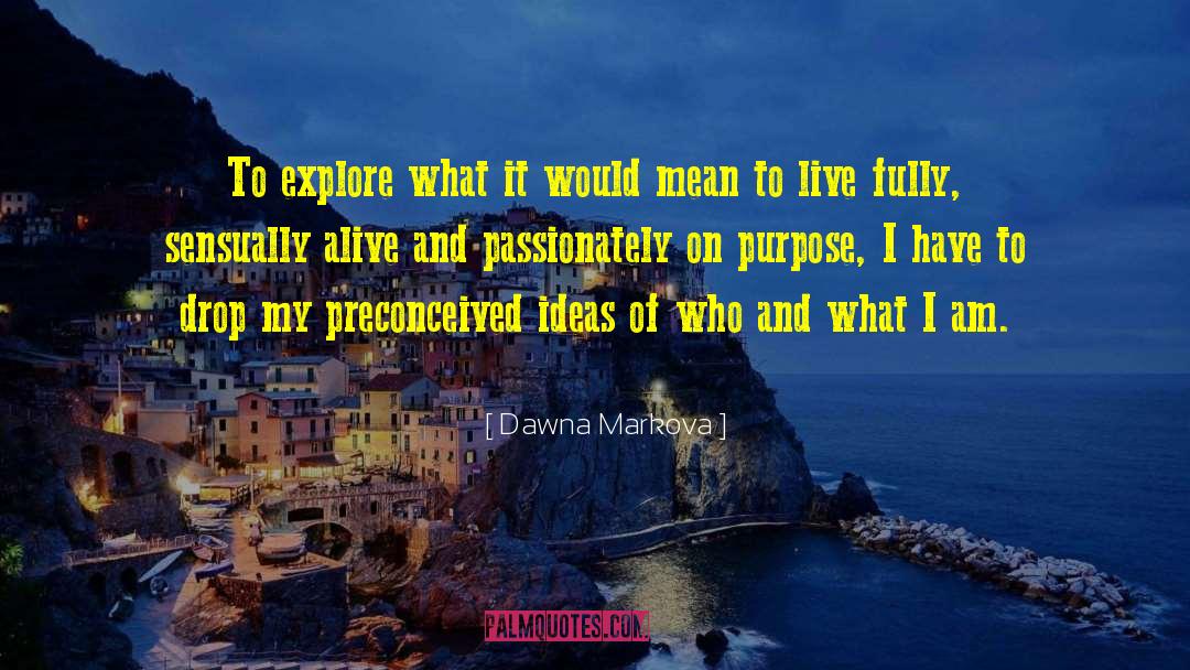 Live Fully quotes by Dawna Markova