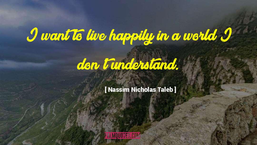 Live Happily quotes by Nassim Nicholas Taleb