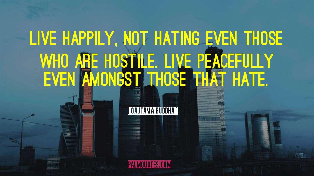 Live Happily quotes by Gautama Buddha