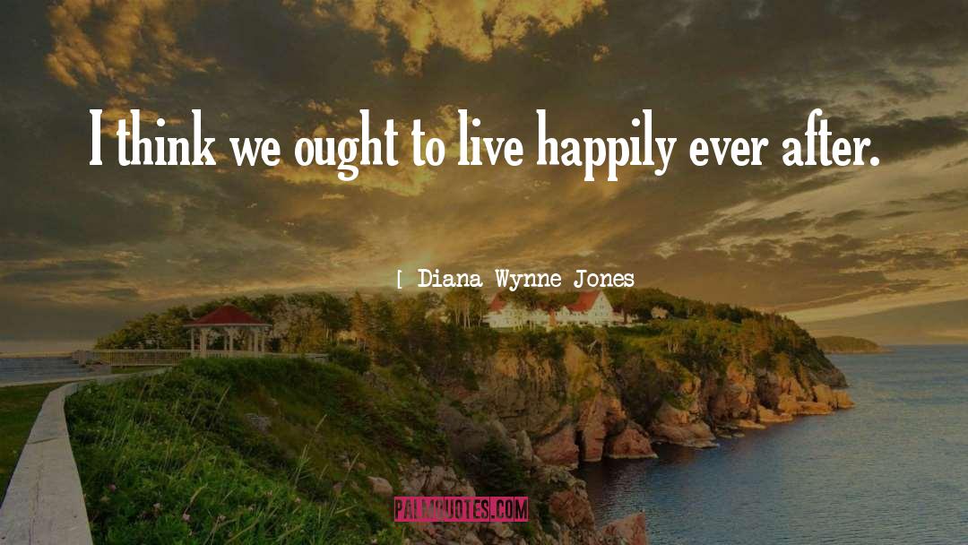 Live Happily quotes by Diana Wynne Jones