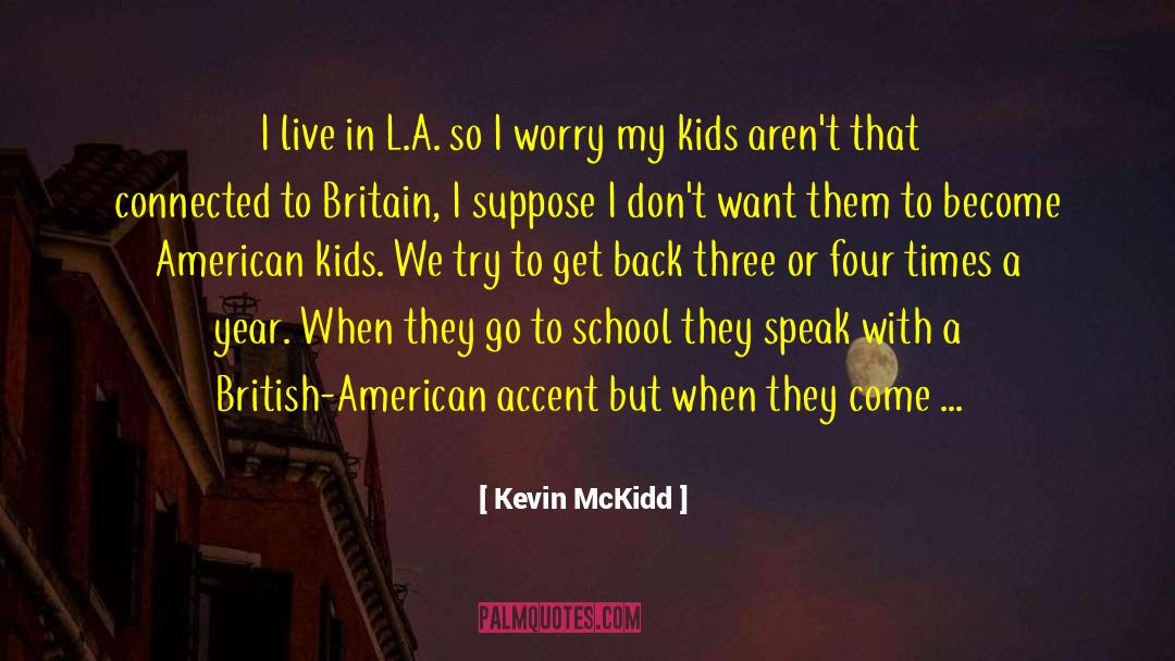 Live Holy quotes by Kevin McKidd