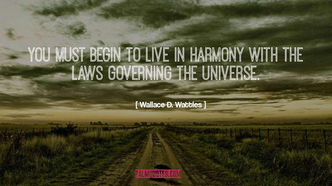 Live In Harmony quotes by Wallace D. Wattles