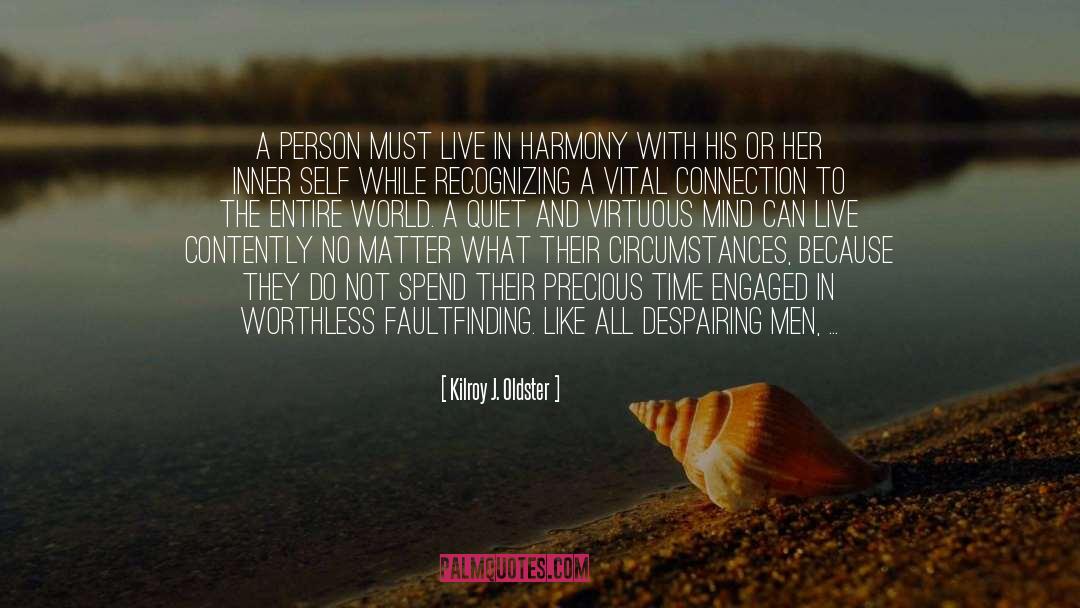 Live In Harmony quotes by Kilroy J. Oldster