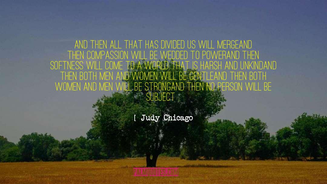 Live In Harmony quotes by Judy Chicago