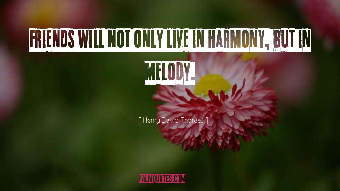 Live In Harmony quotes by Henry David Thoreau