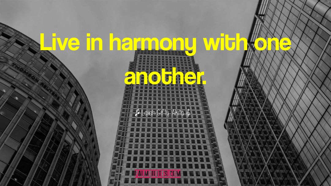 Live In Harmony quotes by Lailah Gifty Akita