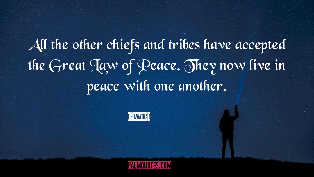 Live In Peace quotes by Hiawatha