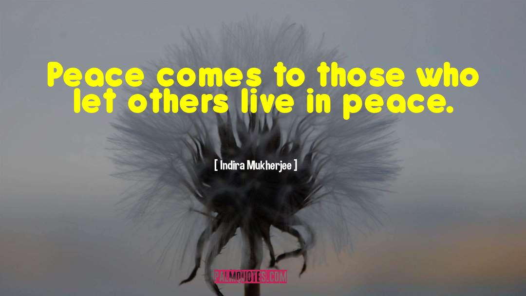 Live In Peace quotes by Indira Mukherjee