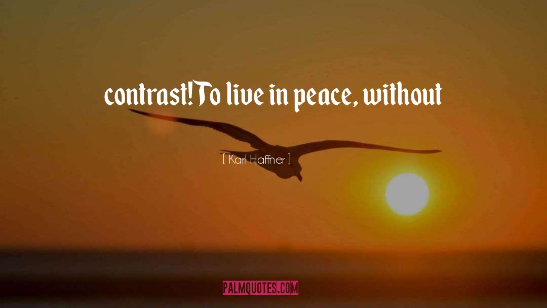 Live In Peace quotes by Karl Haffner