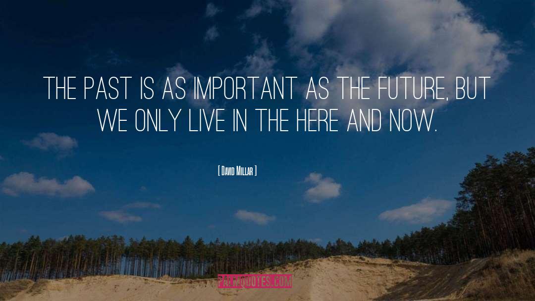 Live In The Here And Now quotes by David Millar