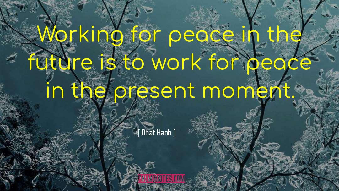 Live In The Moment quotes by Nhat Hanh