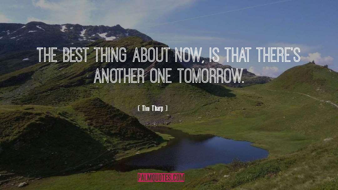 Live In The Moment quotes by Tim Tharp
