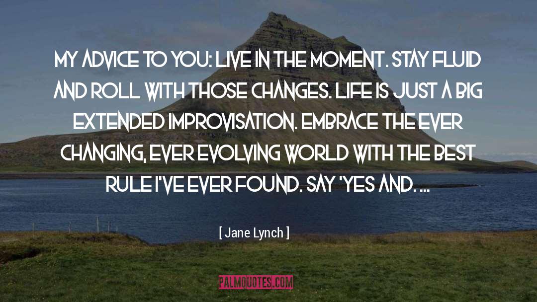 Live In The Moment quotes by Jane Lynch