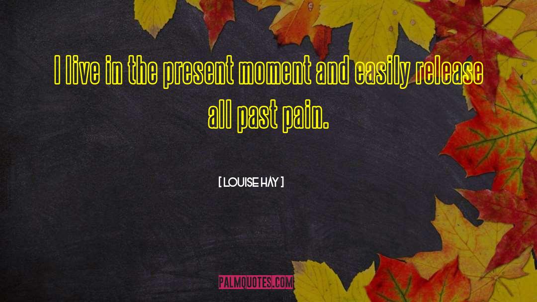 Live In The Present quotes by Louise Hay