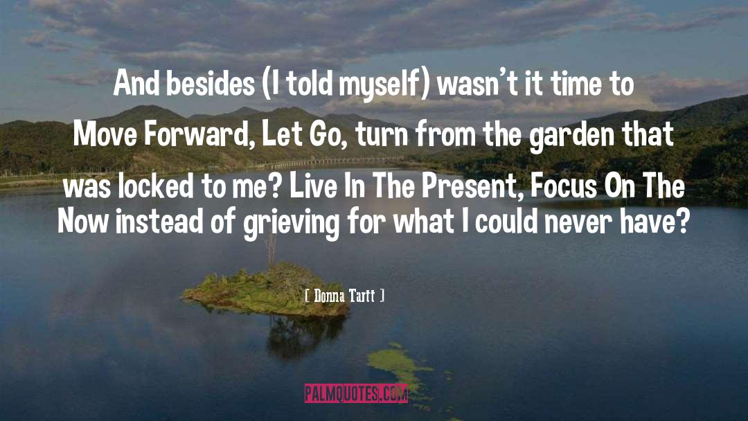 Live In The Present quotes by Donna Tartt