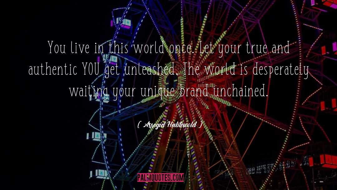 Live In This World quotes by Assegid Habtewold