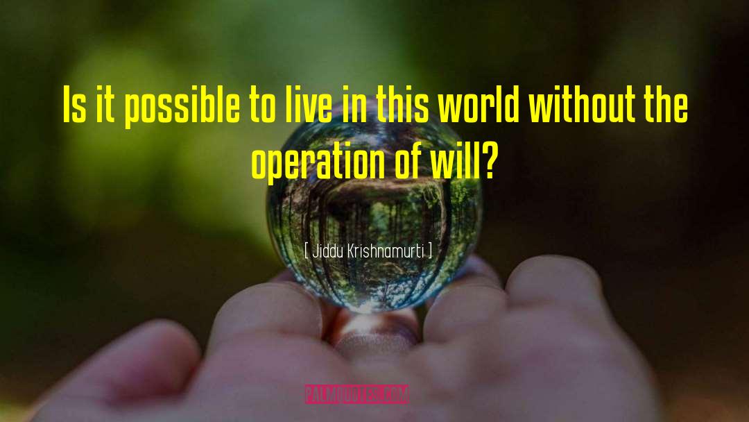 Live In This World quotes by Jiddu Krishnamurti