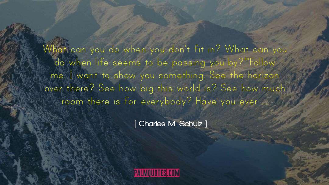 Live In This World quotes by Charles M. Schulz