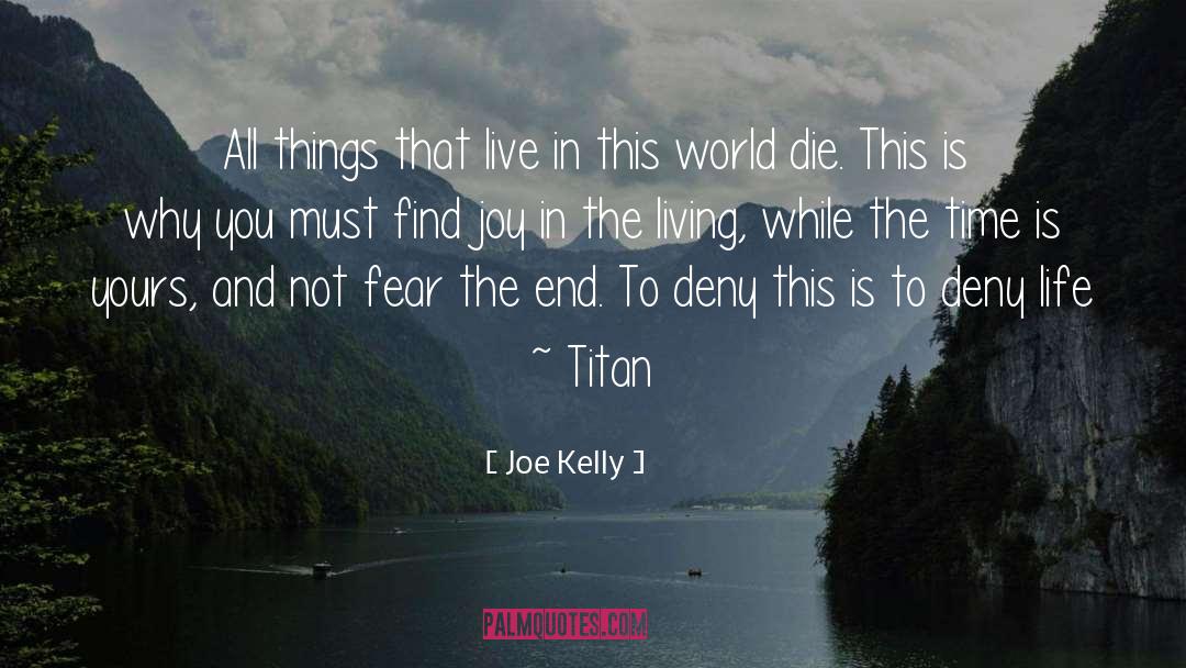 Live In This World quotes by Joe Kelly