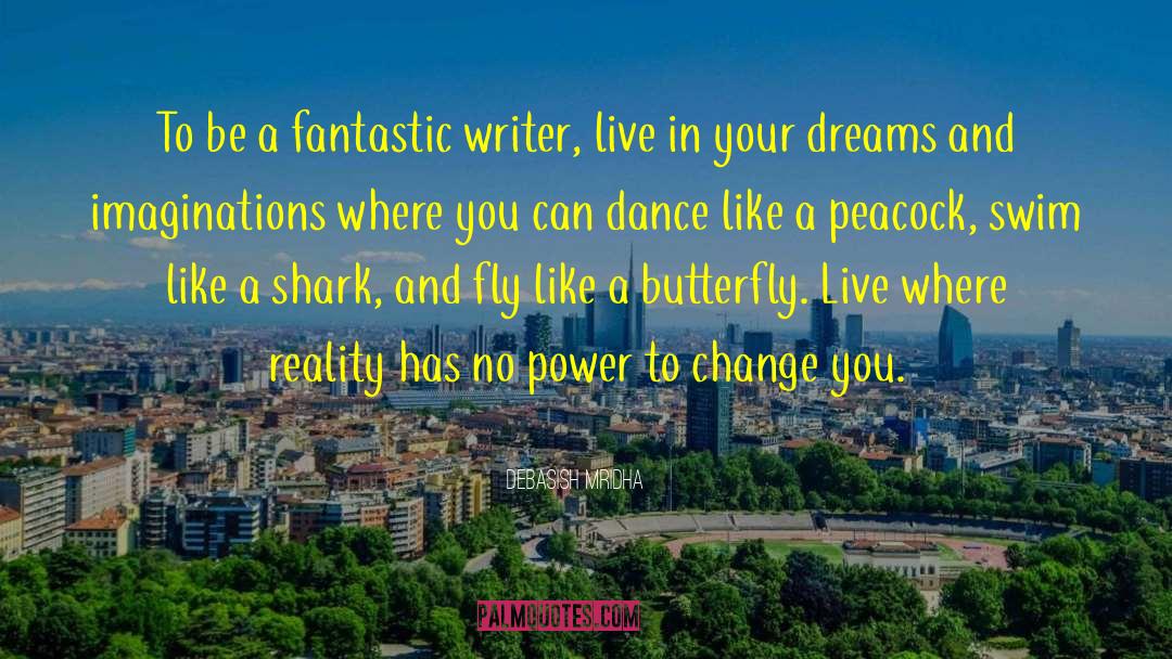 Live In Your Dreams quotes by Debasish Mridha