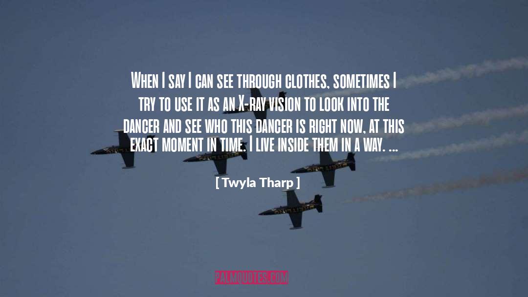 Live Inside quotes by Twyla Tharp