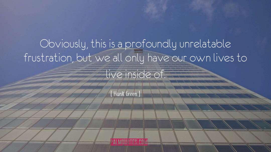 Live Inside quotes by Hank Green