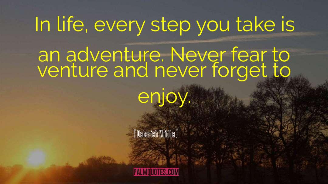 Live Is An Adventure quotes by Debasish Mridha