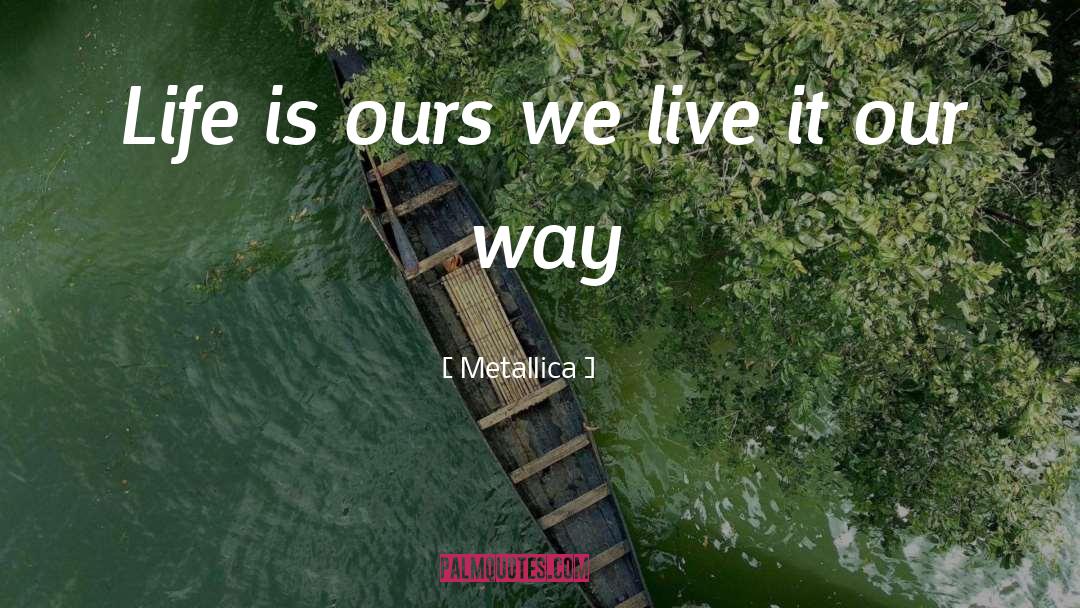 Live It quotes by Metallica