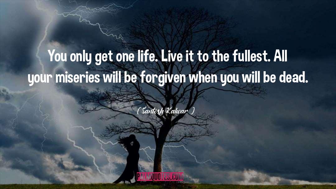 Live It quotes by Santosh Kalwar