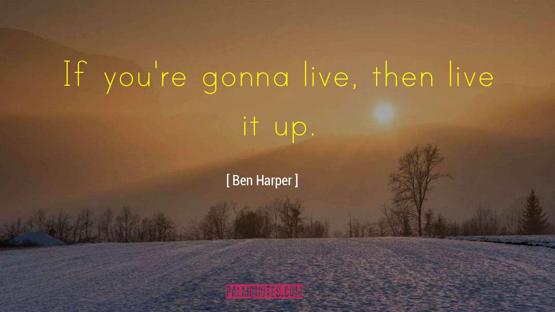 Live It Up quotes by Ben Harper
