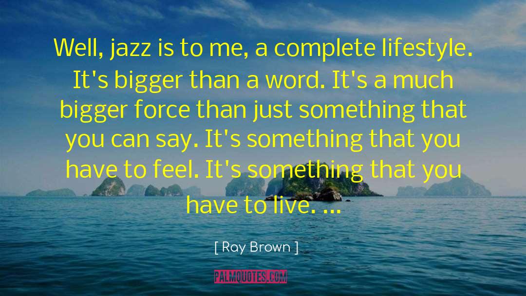Live Joy quotes by Ray Brown