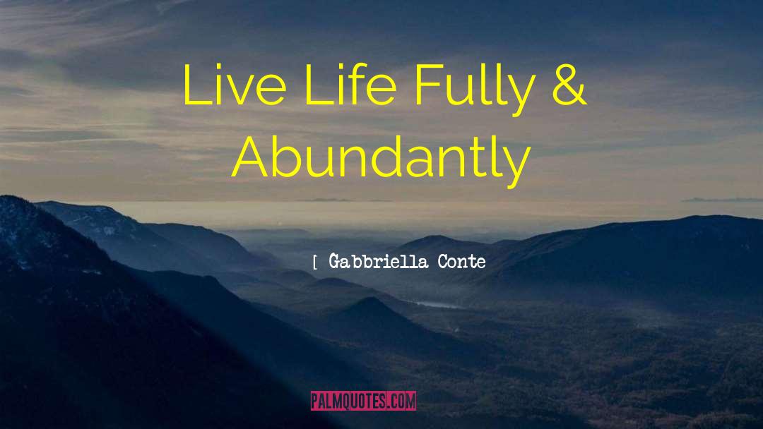 Live Life Fully quotes by Gabbriella Conte