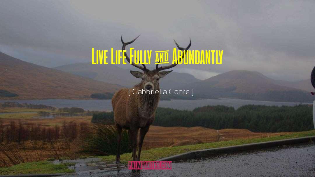 Live Life Fully quotes by Gabbriella Conte