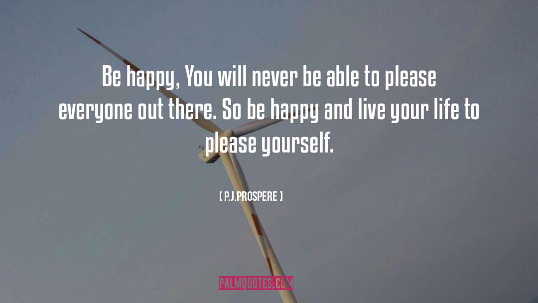 Live Life Happy Inspirational quotes by P.J.Prospere