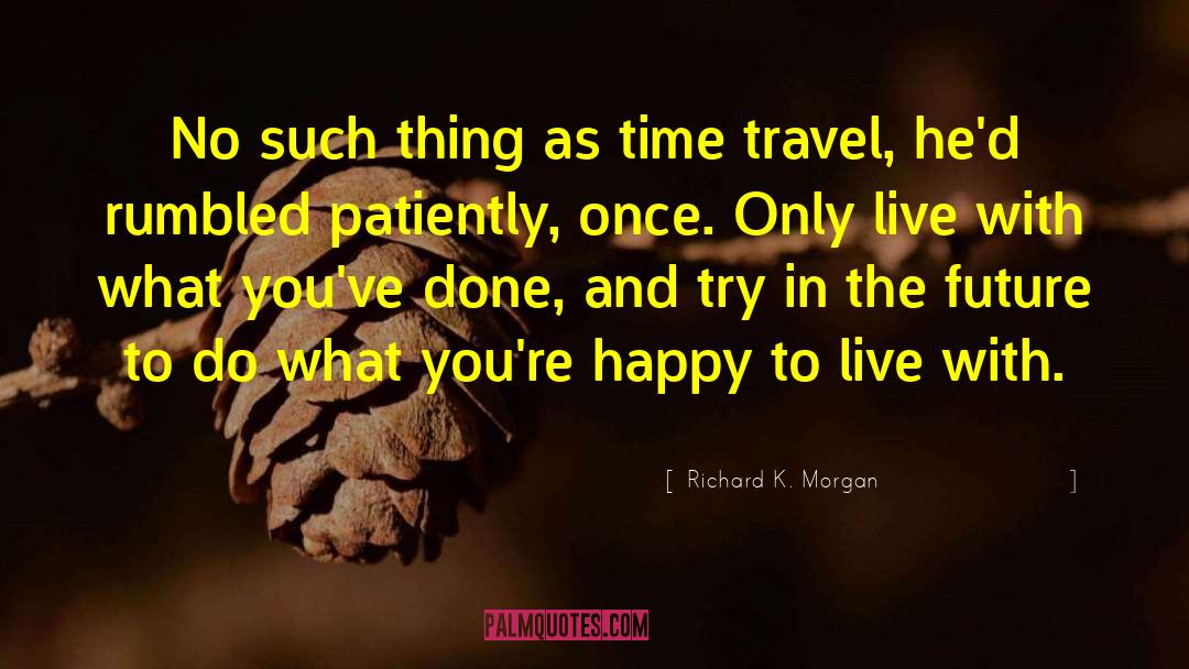 Live Life Happy Inspirational quotes by Richard K. Morgan