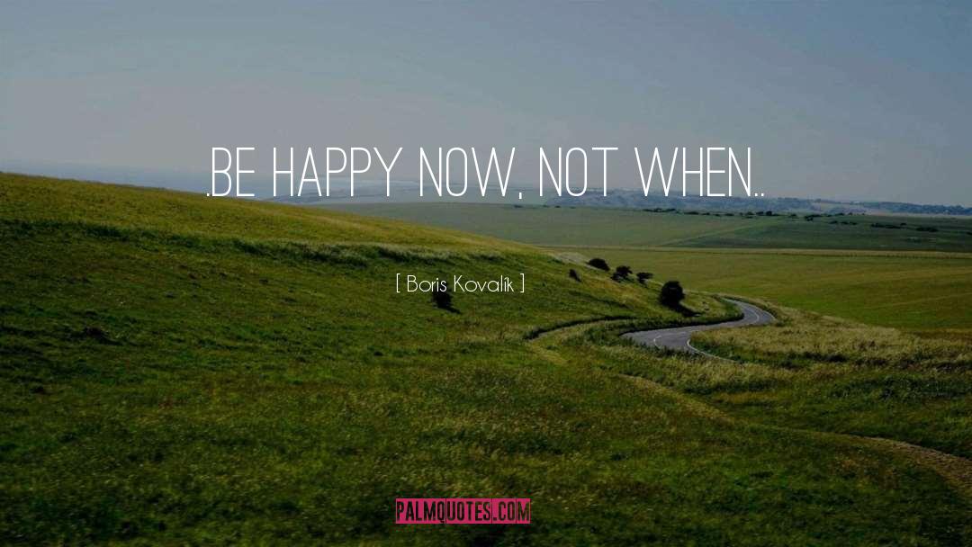 Live Life Happy Inspirational quotes by Boris Kovalík