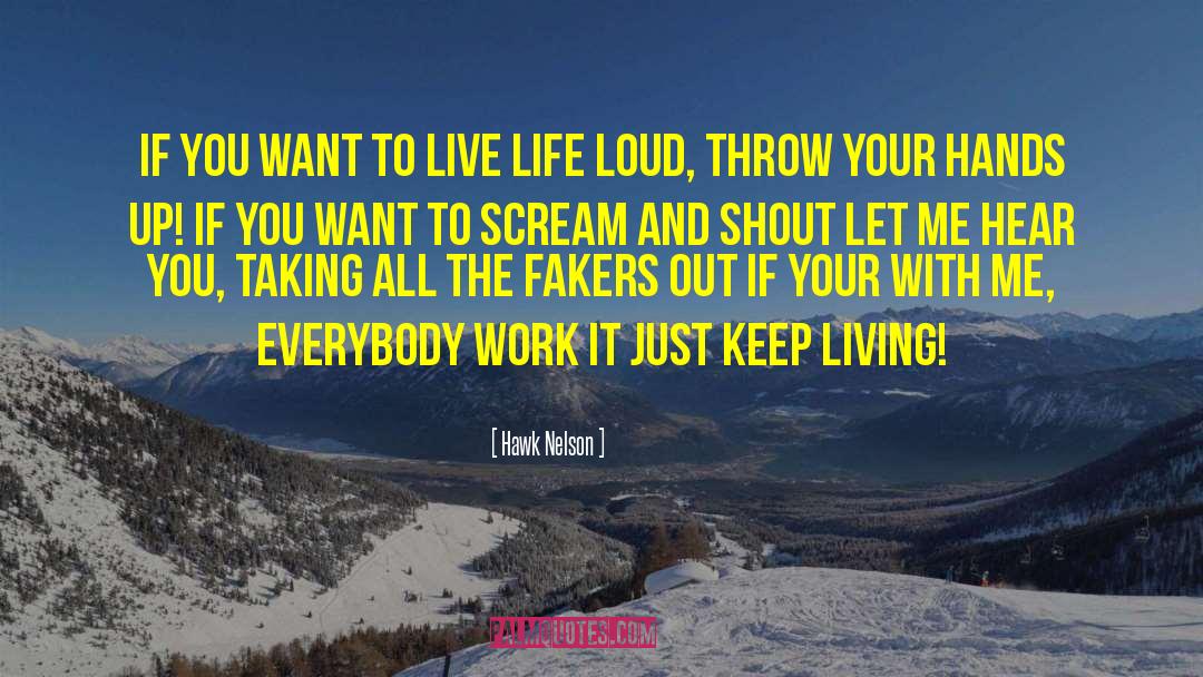 Live Life Loud quotes by Hawk Nelson