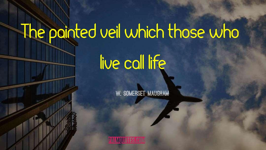 Live Life Loud quotes by W. Somerset Maugham