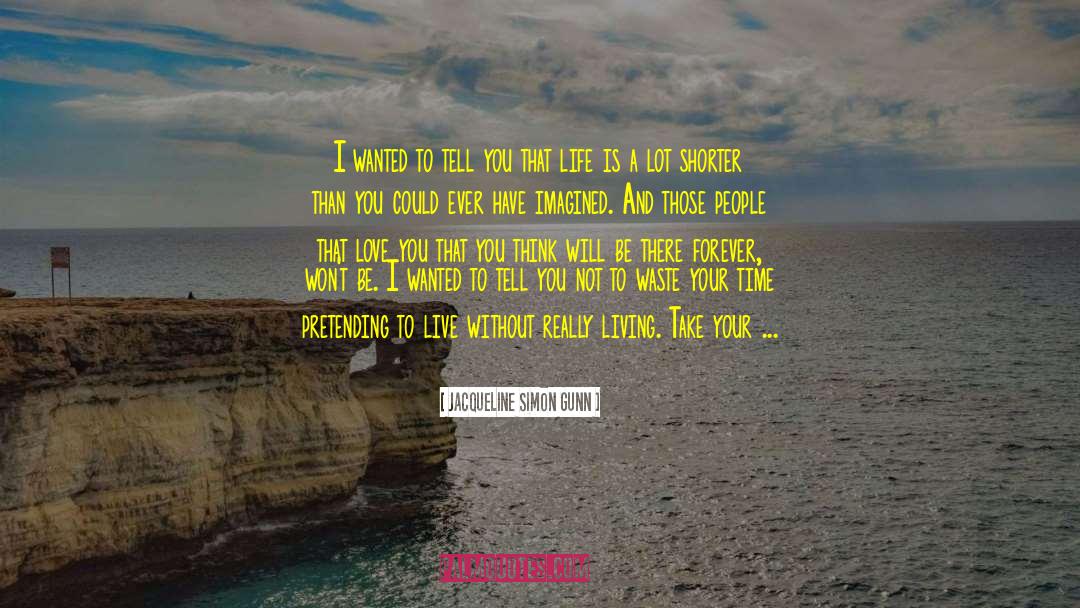 Live Life On Your Own Terms quotes by Jacqueline Simon Gunn