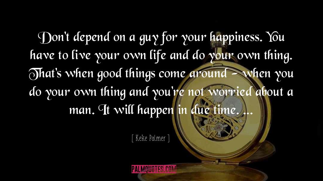 Live Life On Your Own Terms quotes by Keke Palmer