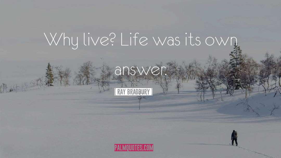 Live Life quotes by Ray Bradbury