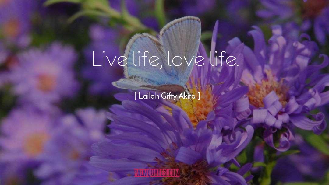 Live Life quotes by Lailah Gifty Akita